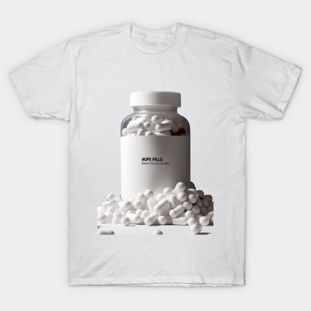 Hope Pills: A Bottle of Hope to cure the 2023 Hangover. Believe That You Are Able on a light (Knocked Out) background T-Shirt by Puff Sumo